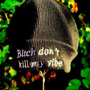 Bitch Dont Kill My Vibe! Knit Hat. Unisex!